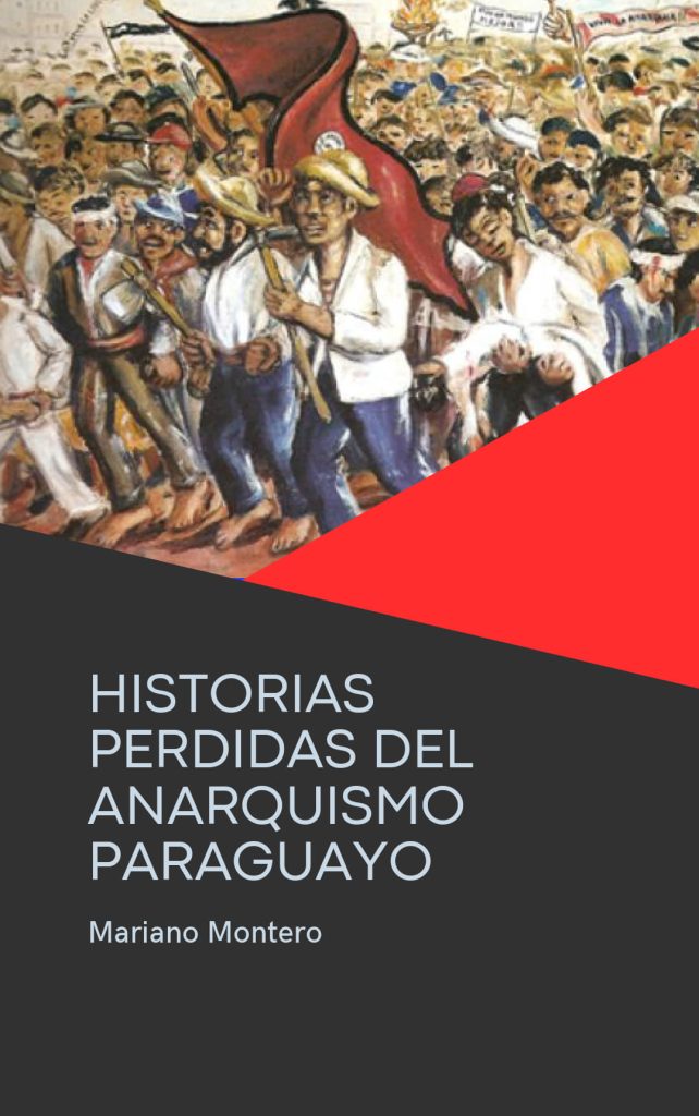 Mariano Montero - Historias perdidas del anarquismo paraguayo